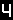 4
