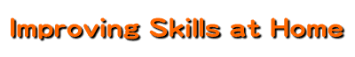 Improving Skills at Home